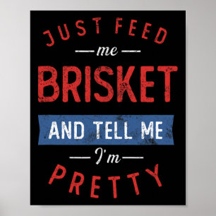 Just Feed Me Brisket Bbq Lover Smoker Pitmaster Gr Poster