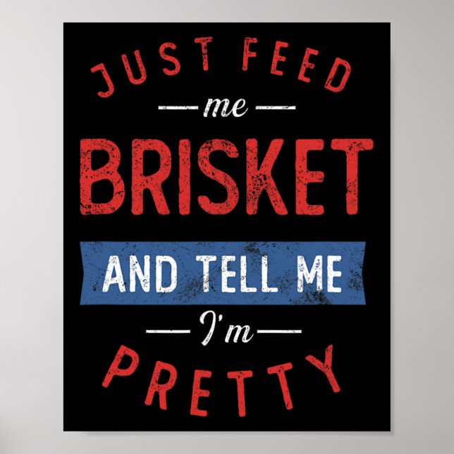 Just Feed Me Brisket Bbq Lover Smoker Pitmaster Gr Poster (Front)