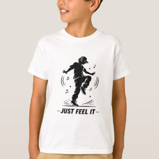 Just Feel It | Cool Dancing T-Shirt