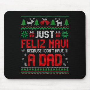 Just Feliz Navi Because I Do Not Have A Dad Christ Mouse Pad
