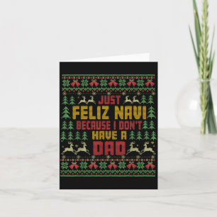 Just Feliz Navi Because I Don't Have A Dad Ugly Ch Card