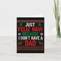Just Feliz Navi Because I Don't Have A Dad Ugly Xm