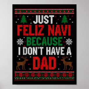 Just Feliz Navi Because I Don't Have A Dad Ugly Xm Poster