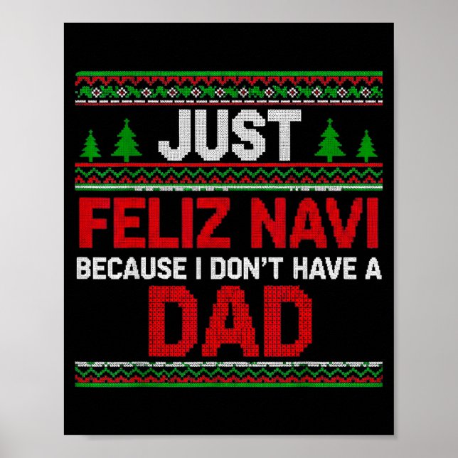 Just Feliz Navi Vecause I Dn't Have A Dad Ugly Swe Poster (Front)
