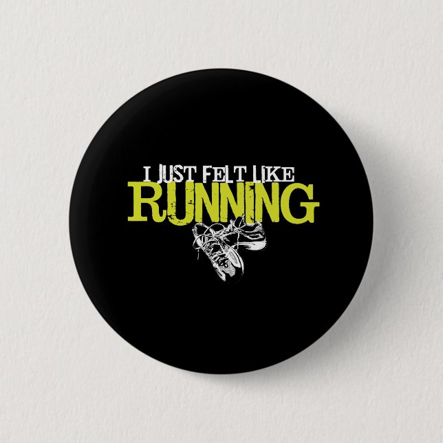 Just Felt Like Running 2 Inch Round Button (Front)