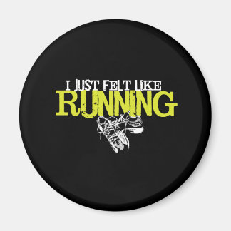 Just Felt Like Running Magnet