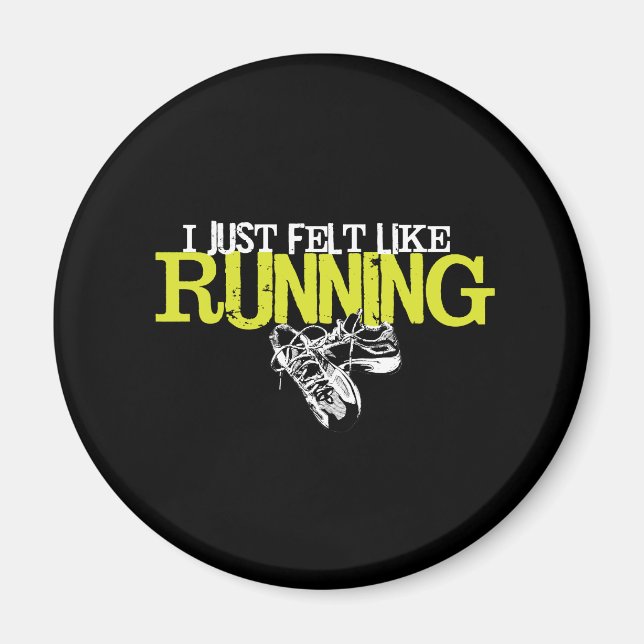 Just Felt Like Running Magnet (Front)