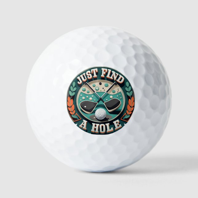 Just find a hole | Funny sayings of the lost Golf Balls (Front)