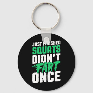 Just Finished Squats Didnt Fart Once Bodybuilding  Keychain