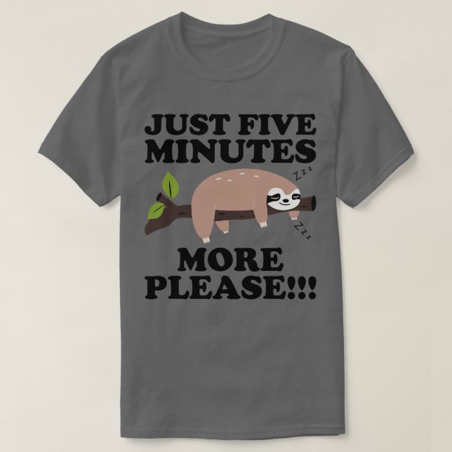 Just Five More Minutes Please Sloth Gift 1 T-Shirt (Design Front)