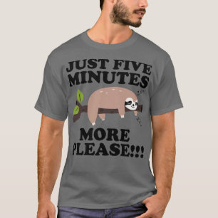 Just Five More Minutes Please Sloth Gift 1 T-Shirt