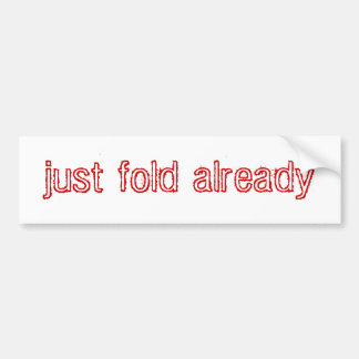 just fold already bumper sticker