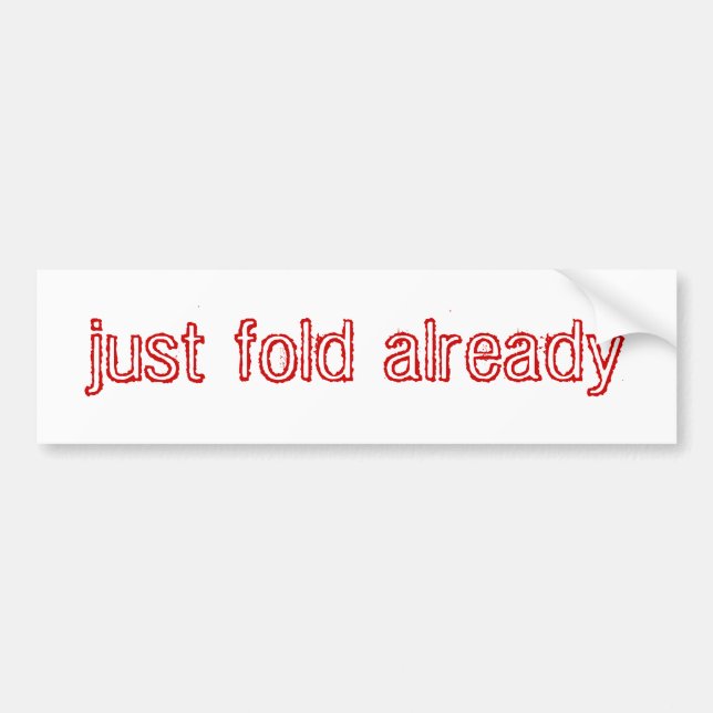 just fold already bumper sticker (Front)