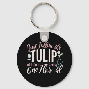 Just Follow the Tulip all for One & One Flor-al V1 Keychain