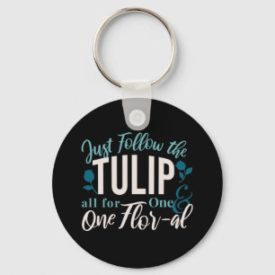 Just Follow the Tulip all for One & One Flor-al V2 Keychain