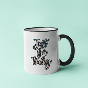 Just for Today 12-Step Recovery Saying Coffee Cup