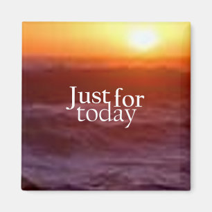 "Just For Today" Magnet