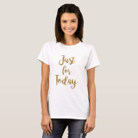 "just for today" NA AA recovery quote women's tee
