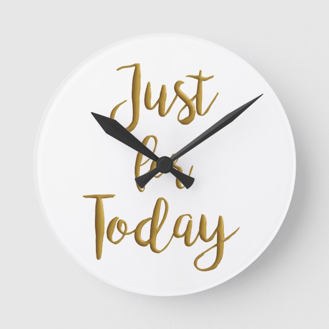 Just For Today recovery quote AA NA slogan gift Round Clock (Front)