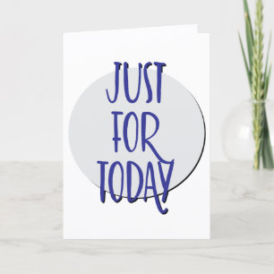 Just For Today Recovery Slogan Anniversary Card