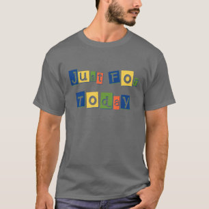 Just for Today Slogan Quote Colour Block Letters T-Shirt