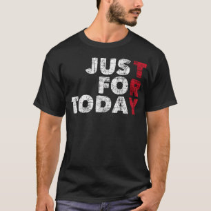 Just For Today - Sobriety Anniversary Sober Aa Na  T-Shirt