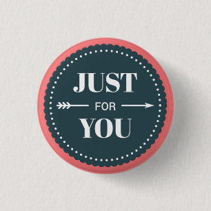 Just For You Scalloped Badge 1 Inch Round Button