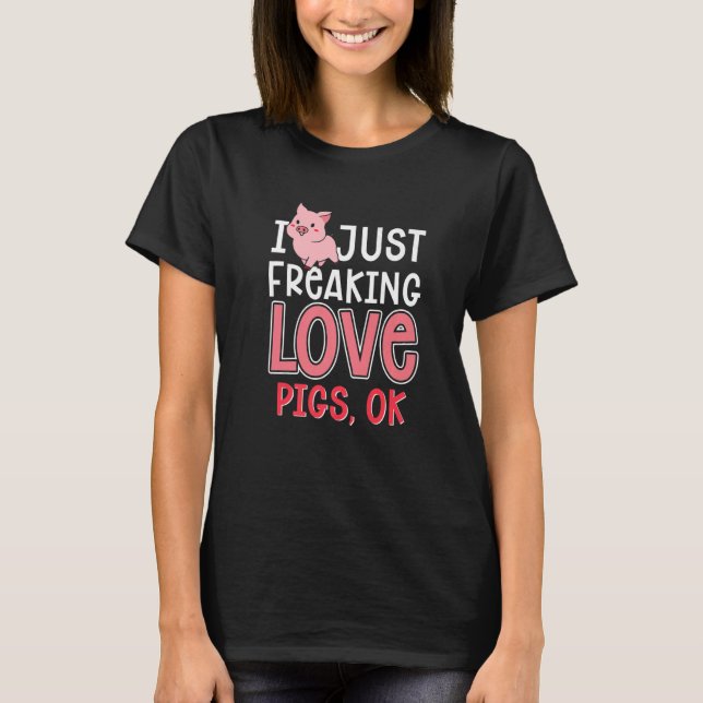 Just Freaking Love Mini Pigs Miniature Pig Owner T-Shirt (Front)