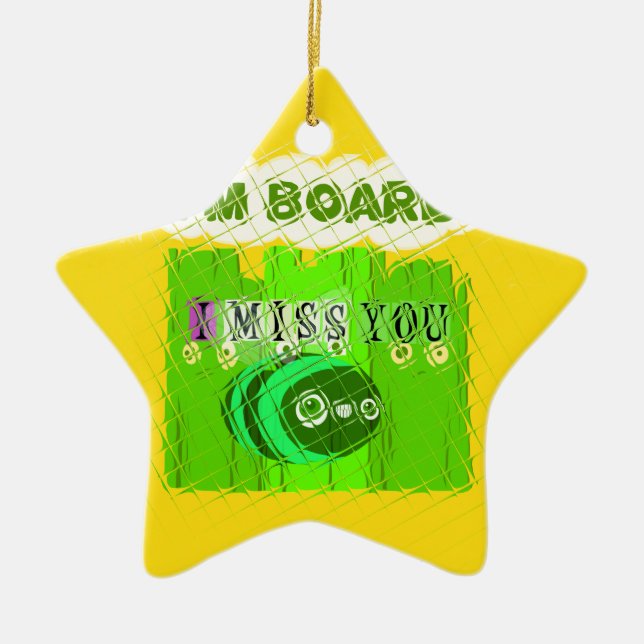 Just  Funny I Miss You I am Bored Ceramic Ornament (Front)