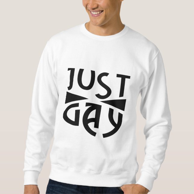 Just Gay Sweatshirt (Front)