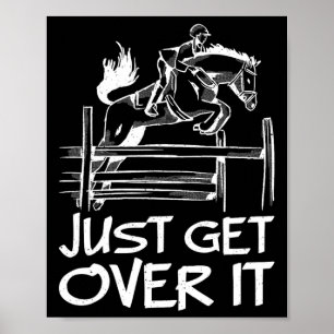 Just Get Over It Horse Equestrian Jumping Horsebac Poster