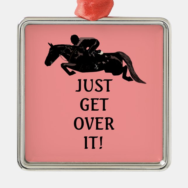 Just Get Over It Horse Jumping Metal Ornament (Front)