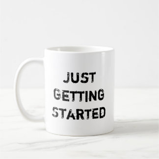Just Getting Started CREATING MOMENTUM Coffee Mug