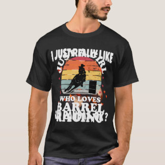 Just Girl Loves Barrel Racing Barrel Racer Girl Wo T-Shirt