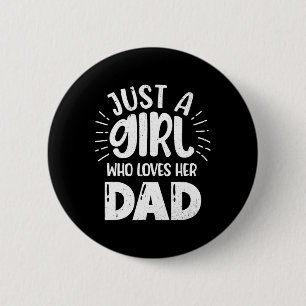 Just Girl Who Loves Her Dad New Daddy Daughter Fat 2 Inch Round Button