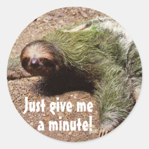 Just give me a minute! classic round sticker