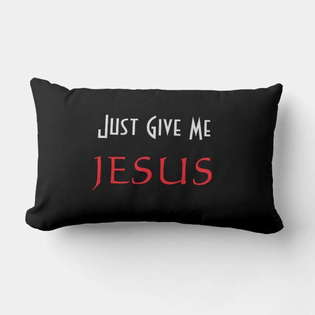 Just Give Me JESUS Black  Lumbar Pillow (Front)