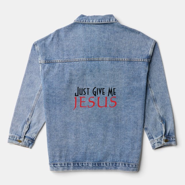 Just Give Me JESUS  Denim Jacket (Back)