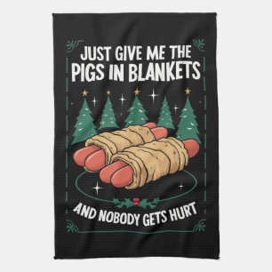 Just Give Me Pigs In Blankets Hilarious Xmas Party Kitchen Towel