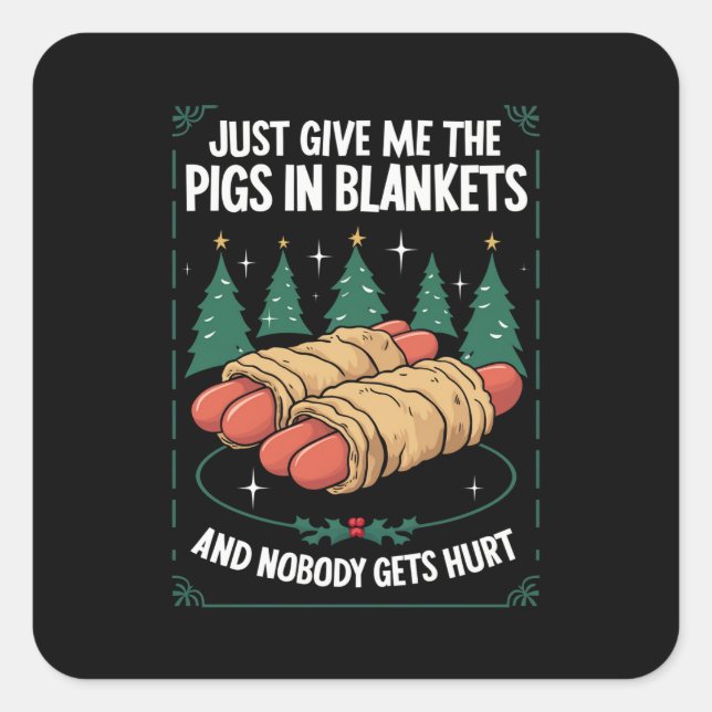 Just Give Me Pigs In Blankets Hilarious Xmas Party Square Sticker (Front)