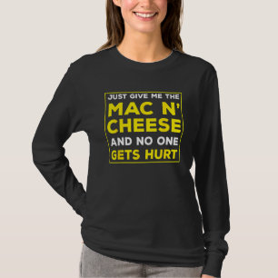 Just Give Me the Mac and Cheese Thanksgiving Xmas T-Shirt