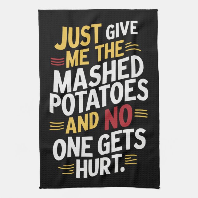 Just Give Me The Mashed Potatoes Thanksgiving  Kitchen Towel (Vertical)