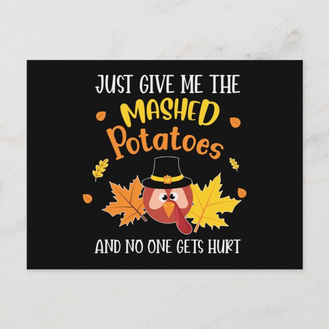 Just Give Me The Mashed Potatoes Thanksgiving Postcard (Front)