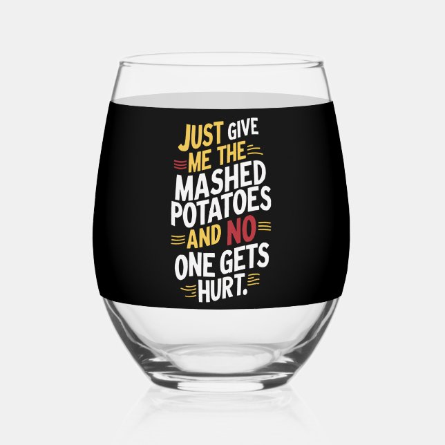Just Give Me The Mashed Potatoes Thanksgiving  Stemless Wine Glass (Front)