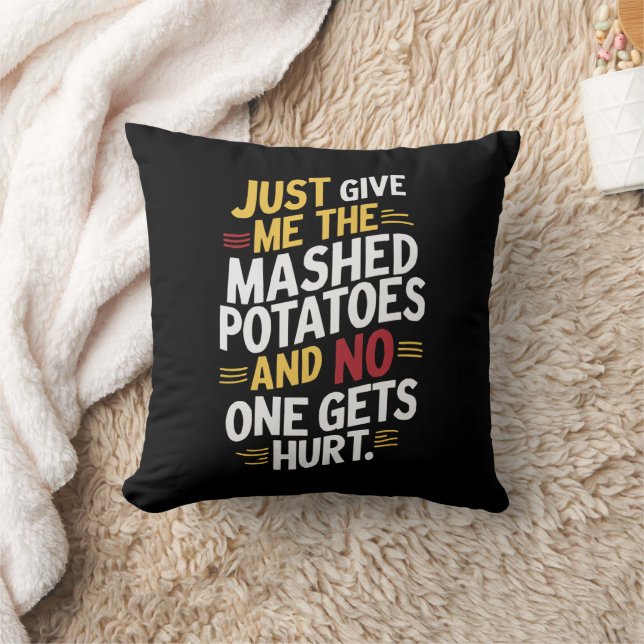 Just Give Me The Mashed Potatoes Thanksgiving  Throw Pillow (Blanket)