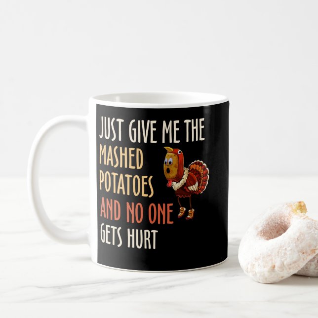 Just Give Me The Mashed Potatoes Thanksgiving Xmas Coffee Mug (With Donut)
