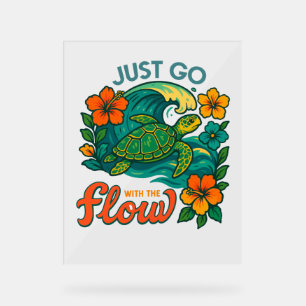 Just Go with the Flow Turtle Acrylic Sign