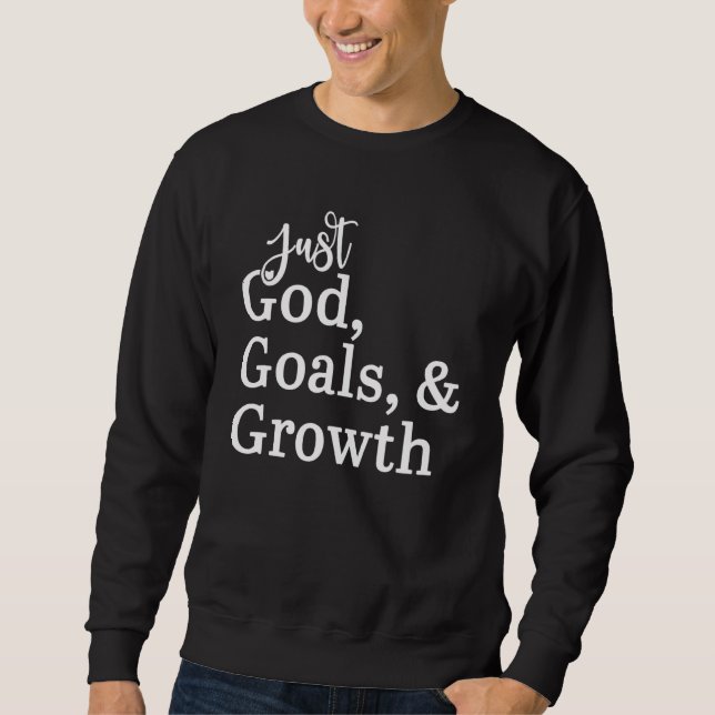 Just God Goals & Growth Sweatshirt (Front)