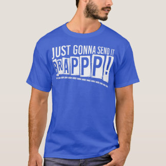 Just Gonna Send It Brappp Dirt Bike Motorcycle Mot T-Shirt