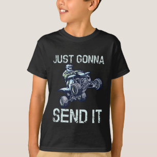 Just Gonna Send It Fun Quad ATV T-Shirt